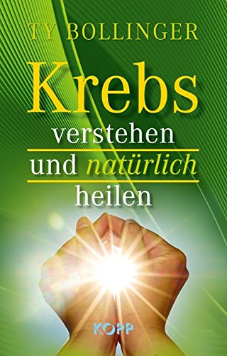 Krebs verstehen und natürlich heilen