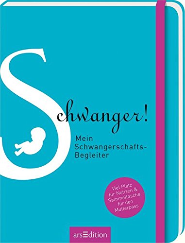 Schwanger! Mein Schwangerschafts-Begleiter