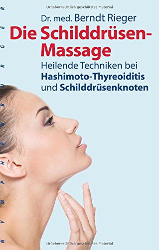 Die Schilddrüsen-Massage: Heilende Techniken bei Hashimoto-Thyreoiditis und Schilddrüsenknoten (nymphenburger kompakt)