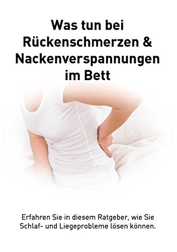 Rückenschmerzen und Verspannungen im Bett: Was tun bei Liegeproblemen?