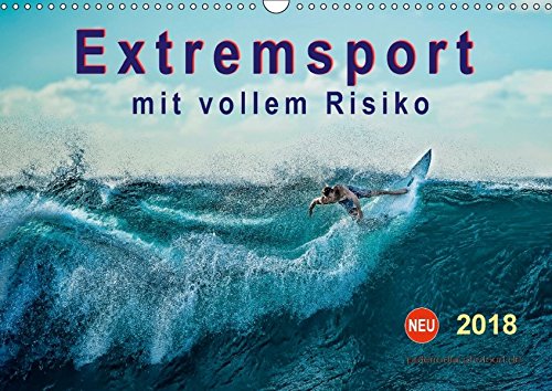 Extremsport - mit vollem Risiko (Wandkalender 2018 DIN A3 quer): Sport an der Grenze der eigenen Leistungsfähigkeit und der technischen Möglichkeiten. ... Sport) [Kalender] [Apr 01, 2017] Roder, Peter