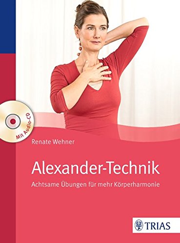 Alexander-Technik: Achtsame Übungen für mehr Körperharmonie