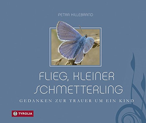 Flieg, kleiner Schmetterling: Gedanken zur Trauer um ein Kind