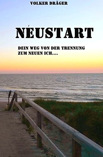 Neustart: Dein Weg von der Trennung zum neuen ich