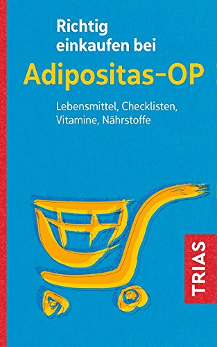 Richtig einkaufen bei Adipositas-OP: Lebensmittel, Checklisten, Vitamine, Nährstoffe