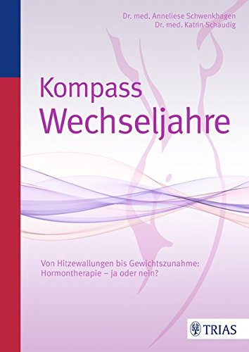 Kompass Wechseljahre: Von Hitzewallungen bis Gewichtszunahme: Hormontherapie - ja oder nein?