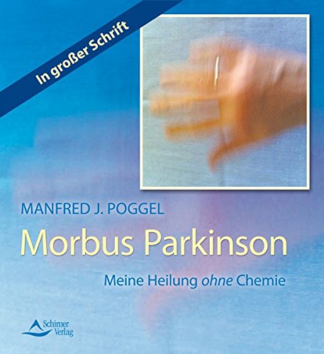 Morbus Parkinson: Meine Heilung ohne Chemie