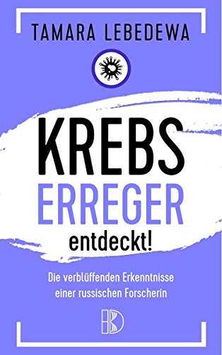 Krebserreger entdeckt!: Die verblüffenden Erkenntnisse einer russischen Forscherin