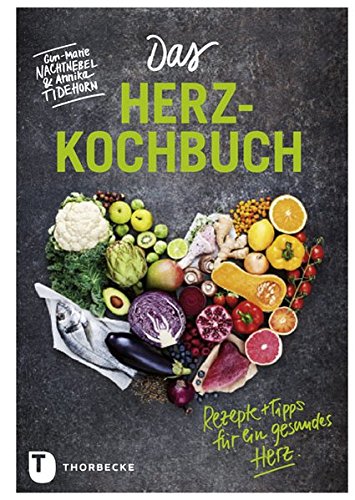 Das Herz-Kochbuch: Rezepte und Tipps für ein gesundes Herz