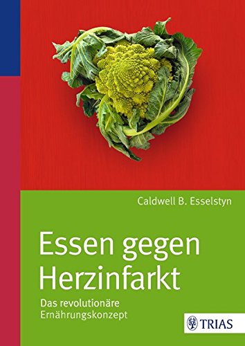 Essen gegen Herzinfarkt: Das revolutionäre Ernährungskonzept