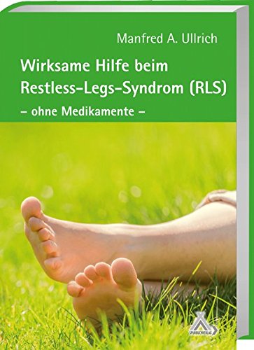 Wirksame Hilfe beim Restless-Legs-Syndrom (RLS): Die natürliche Erfolgstherapie ohne Medikamente