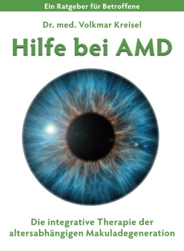 Hilfe bei AMD: Die integrative Therapie der altersabhaengigen Makuladegeneration