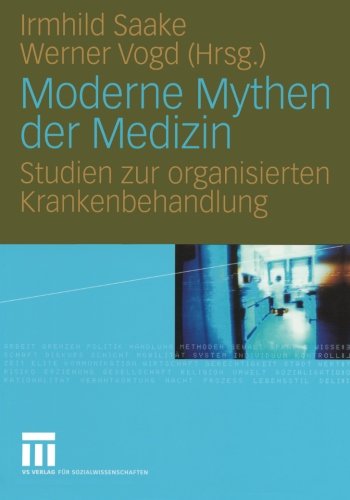 Moderne Mythen der Medizin: Studien zur Organisierten Krankenbehandlung (German Edition)