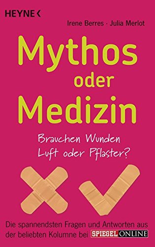 Mythos oder Medizin: Brauchen Wunden Luft oder Pflaster? Die spannendsten Fragen und Antworten aus der beliebten Kolumne bei SPIEGEL ONLINE