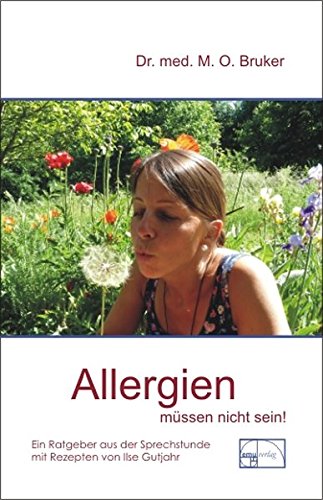 Allergien müssen nicht sein. Ursachen und Behandlung von Neurodermitis, Hautausschlägen, Ekzemen, Heuschnupfen und Asthma