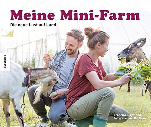 Meine Mini-Farm: Die neue Lust auf Land