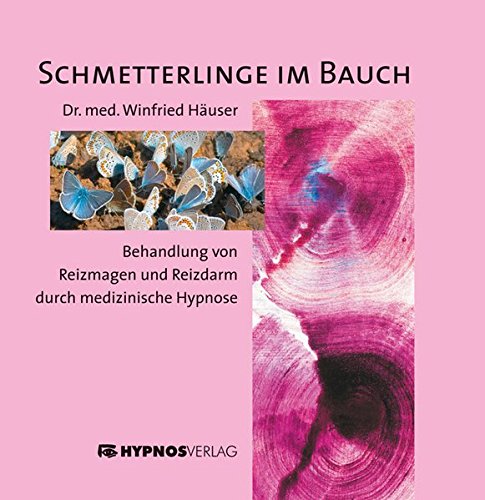 Schmetterlinge im Bauch: Behandlung von Reizmagen und Reizdarm durch medizinische Hypnose