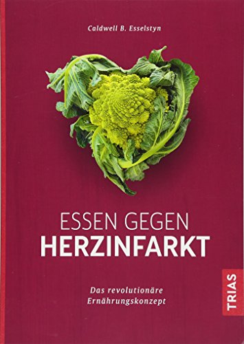 Essen gegen Herzinfarkt: Das revolutionäre Ernährungskonzept